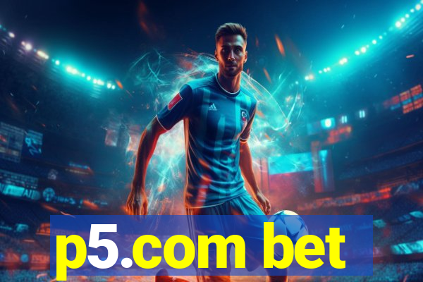p5.com bet